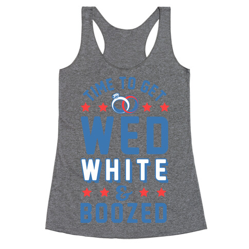 Time to get Wed White & Boozed Racerback Tank Top
