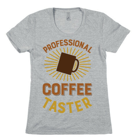 Professional Coffee Taster Womens T-Shirt