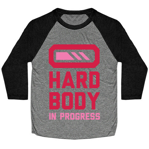 Hard Body In Progress Baseball Tee