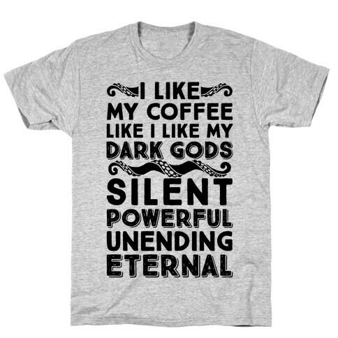 I Like My Coffee Like I Like My Dark Gods T-Shirt