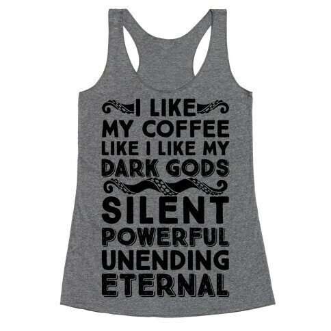 I Like My Coffee Like I Like My Dark Gods Racerback Tank Top