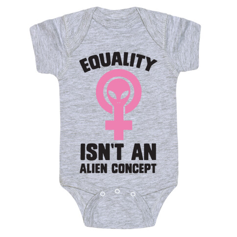 Equality Isn't An Alien Concept Baby One-Piece
