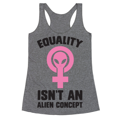 Equality Isn't An Alien Concept Racerback Tank Top