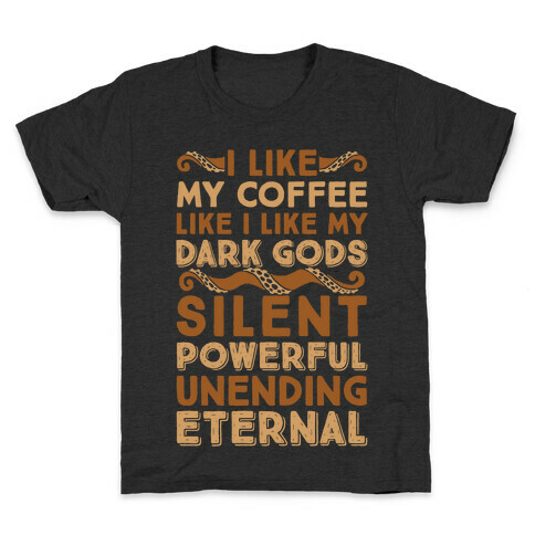 I Like My Coffee Like I Like My Dark Gods Kids T-Shirt