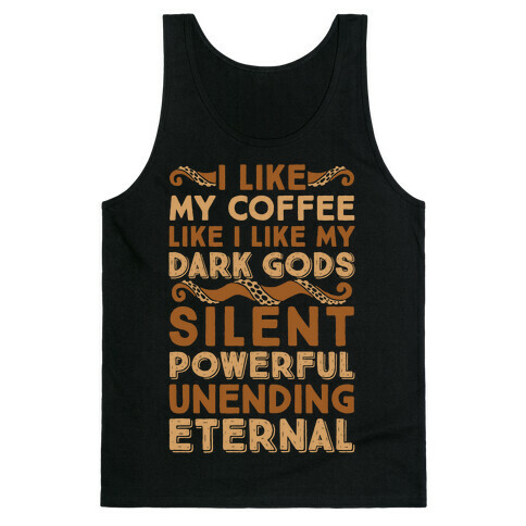 I Like My Coffee Like I Like My Dark Gods Tank Top