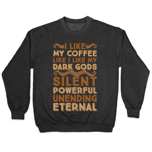 I Like My Coffee Like I Like My Dark Gods Pullover