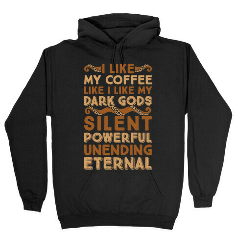 I Like My Coffee Like I Like My Dark Gods Hooded Sweatshirt