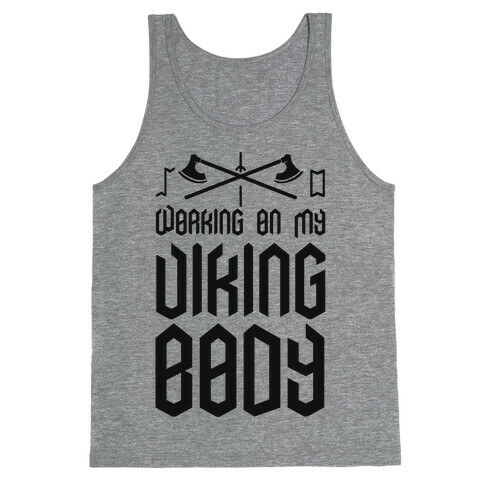 Working on my Viking Body Tank Top