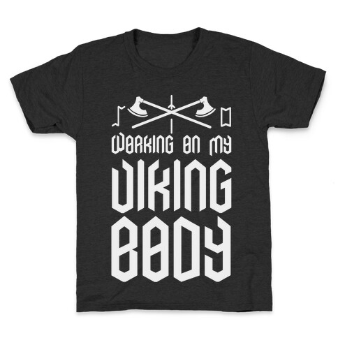 Working on my Viking Body Kids T-Shirt