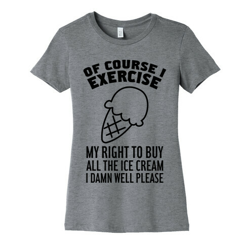 Of Course I Exercise Womens T-Shirt