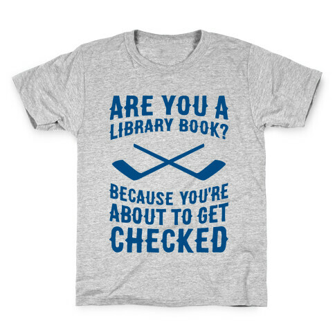 Are You A Library Book? Because You're About To Get Checked Kids T-Shirt