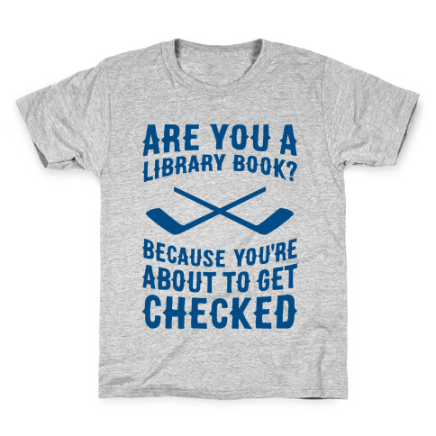 Are You A Library Book? Because You're About To Get Checked Kids T-Shirt