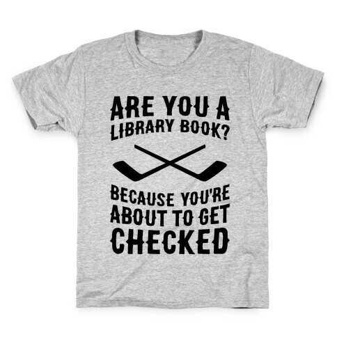 Are You A Library Book? Because You're About To Get Checked Kids T-Shirt