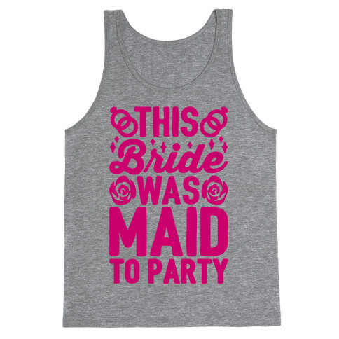 This Bride Was Maid To Party Tank Top