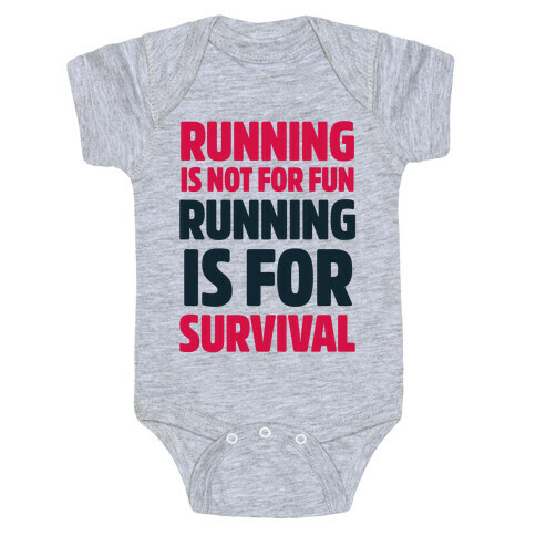 Running Is Not For Fun Running Is For Survival Baby One-Piece