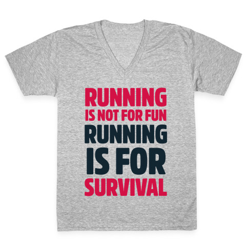 Running Is Not For Fun Running Is For Survival V-Neck Tee Shirt