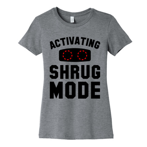 Activating Shrug Mode Womens T-Shirt