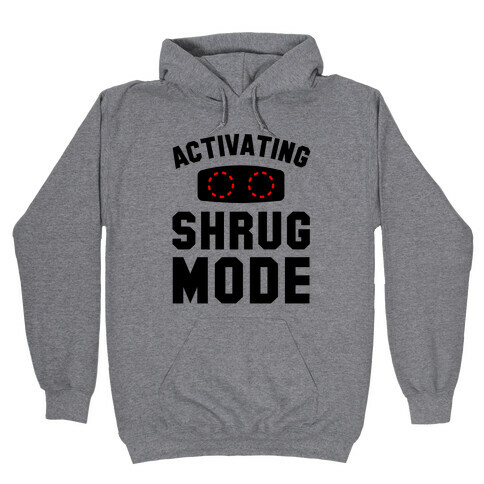 Activating Shrug Mode Hooded Sweatshirt