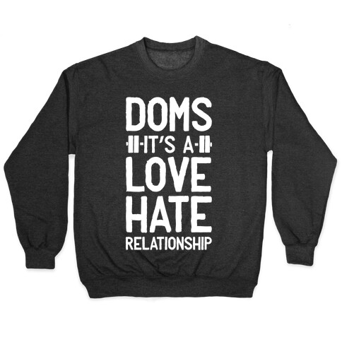 DOMS. It's a Love Hate Relationship Pullover