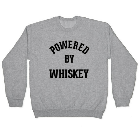 Powered By Whiskey Pullover