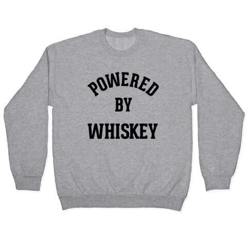 Powered By Whiskey Pullover