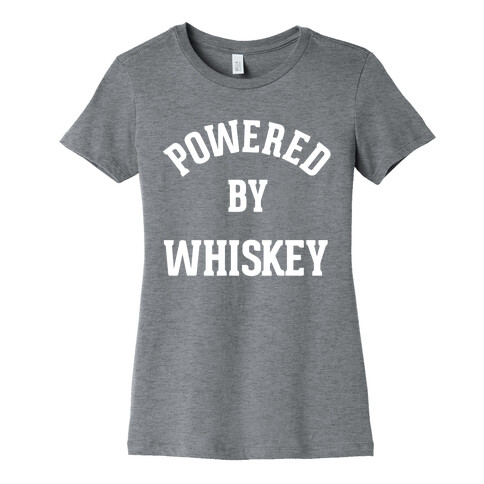 Powered By Whiskey Womens T-Shirt