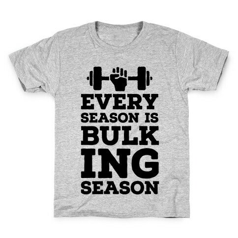 Every Season Is Bulking Season Kids T-Shirt