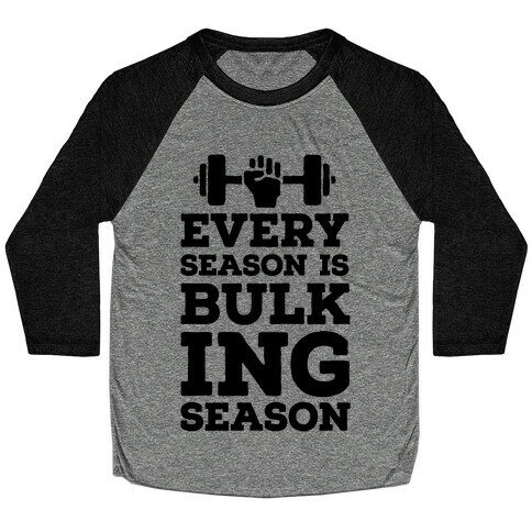 Every Season Is Bulking Season Baseball Tee