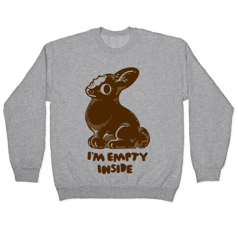 I'm Empty Inside Chocolate Easter Bunny Pullover