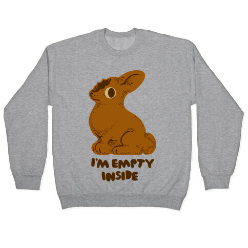 I'm Empty Inside Chocolate Easter Bunny Pullover