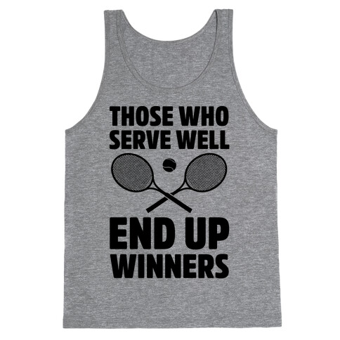 Those Who Serve Well End Up Winners Tank Top