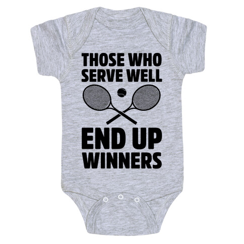 Those Who Serve Well End Up Winners Baby One-Piece