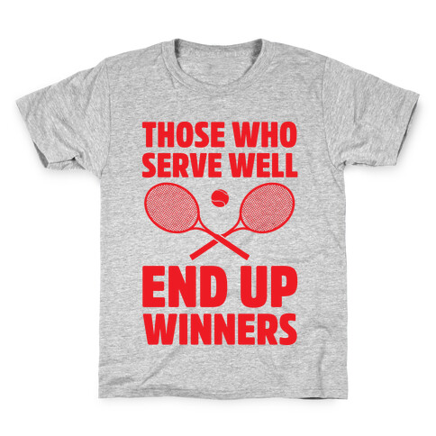 Those Who Serve Well End Up Winners Kids T-Shirt