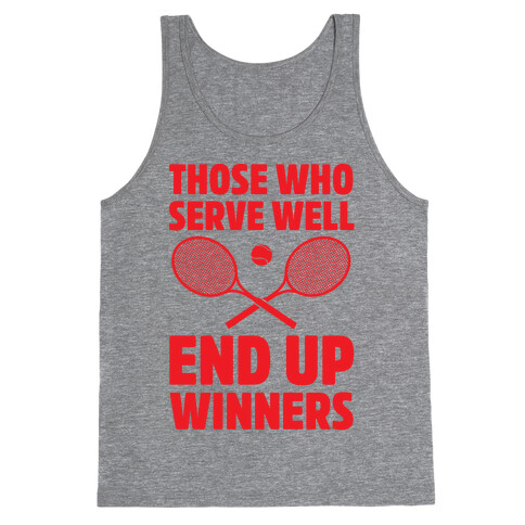 Those Who Serve Well End Up Winners Tank Top