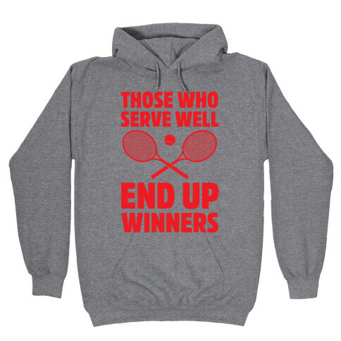 Those Who Serve Well End Up Winners Hooded Sweatshirt