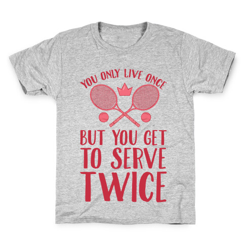 You Only Live Once But You Get To Serve Twice Kids T-Shirt