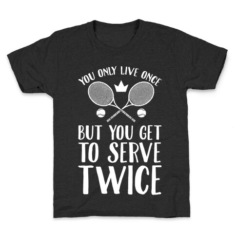 You Only Live Once But You Get To Serve Twice Kids T-Shirt