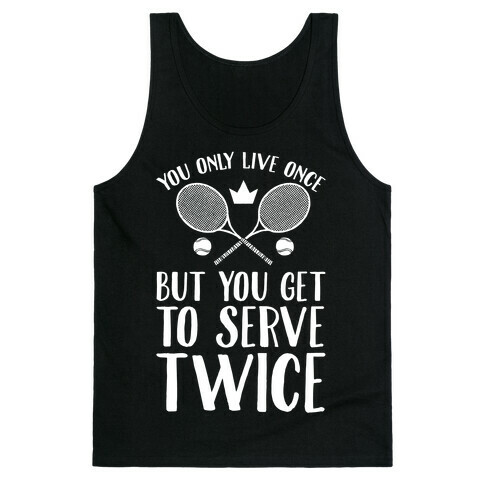 You Only Live Once But You Get To Serve Twice Tank Top
