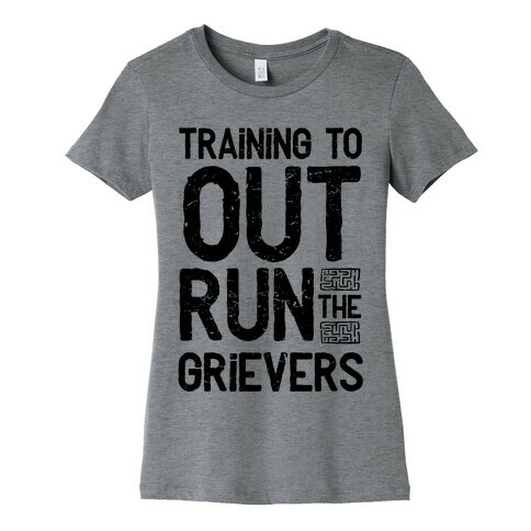 Training To Out Run The Grievers Womens T-Shirt