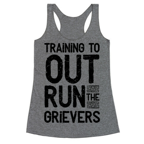 Training To Out Run The Grievers Racerback Tank Top