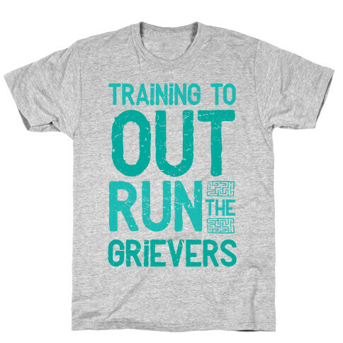 Training To Out Run The Grievers T-Shirt