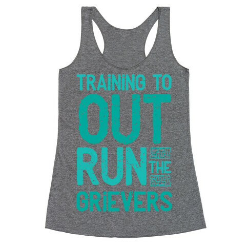 Training To Out Run The Grievers Racerback Tank Top