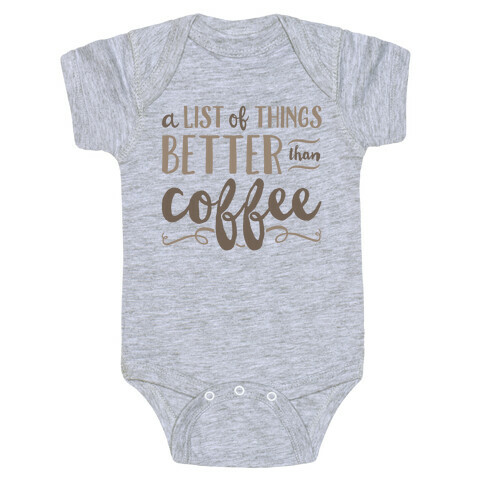 A List Of Things Better Than Coffee Baby One-Piece