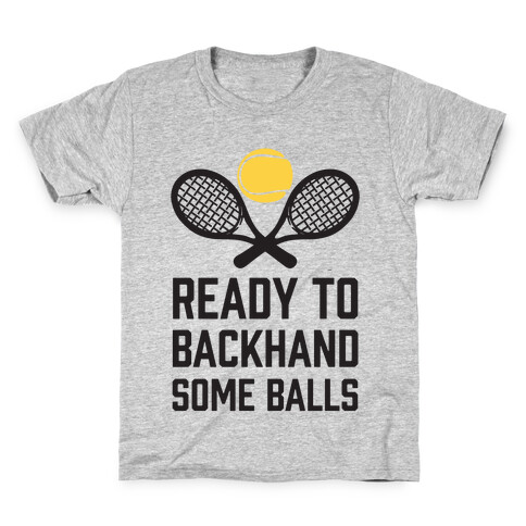 Ready To Backhand Some Balls Kids T-Shirt