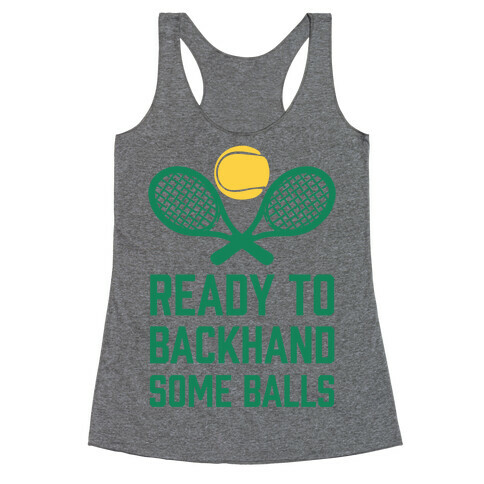 Ready To Backhand Some Balls Racerback Tank Top