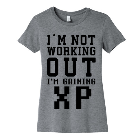 I'm Not Working Out I'm Gaining XP Womens T-Shirt