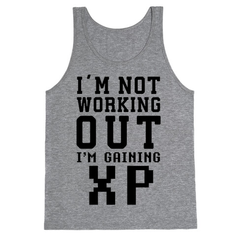 I'm Not Working Out I'm Gaining XP Tank Top