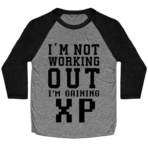 I'm Not Working Out I'm Gaining XP Baseball Tee