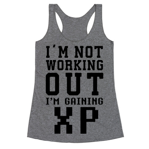 I'm Not Working Out I'm Gaining XP Racerback Tank Top