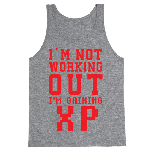 I'm Not Working Out I'm Gaining XP Tank Top